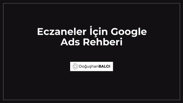 Eczaneler İçin Google Ads Rehberi