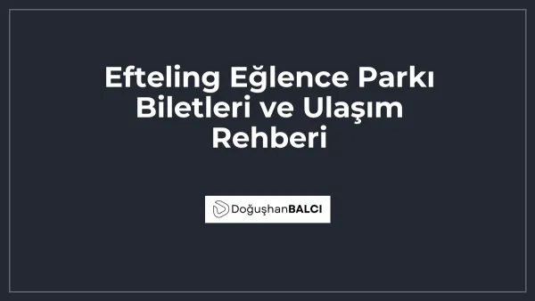 Efteling Eğlence Parkı Biletleri ve Ulaşım Rehberi