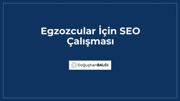 Egzozcular İçin SEO Çalışması