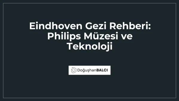 Eindhoven Gezi Rehberi: Philips Müzesi ve Teknoloji