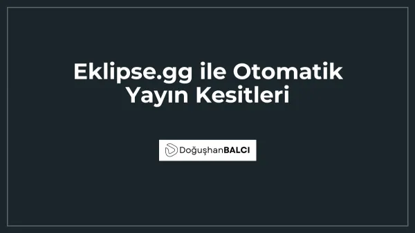 Eklipse.gg ile Otomatik Yayın Kesitleri