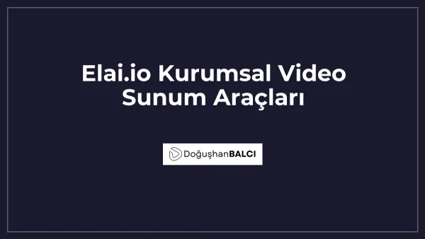 Elai.io Kurumsal Video Sunum Araçları