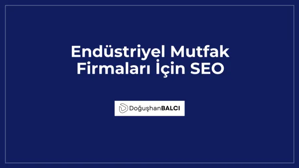 Endüstriyel Mutfak Firmaları İçin SEO