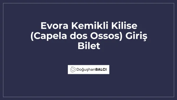 Evora Kemikli Kilise (Capela dos Ossos) Giriş Bilet