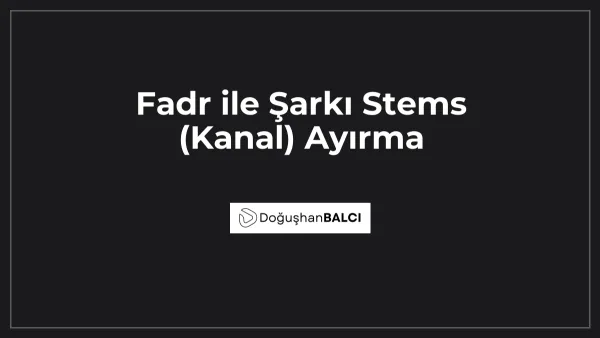 Fadr ile Şarkı Stems (Kanal) Ayırma
