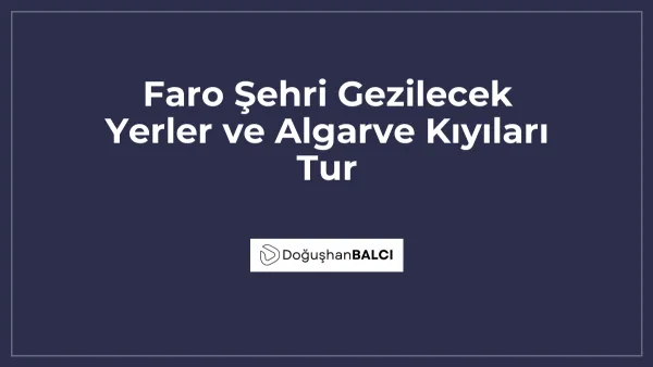 Faro Şehri Gezilecek Yerler ve Algarve Kıyıları Tur