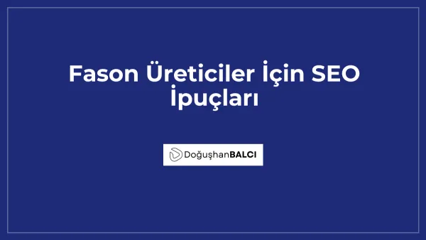 Fason Üreticiler İçin SEO İpuçları