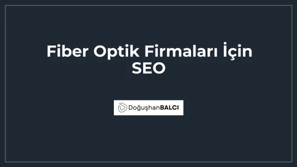 Fiber Optik Firmaları İçin SEO