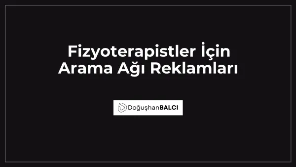 Fizyoterapistler İçin Arama Ağı Reklamları