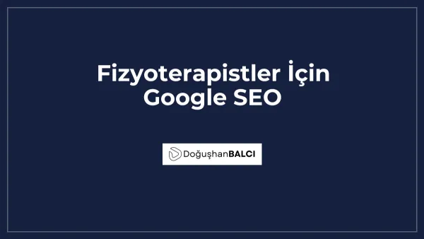 Fizyoterapistler İçin Google SEO