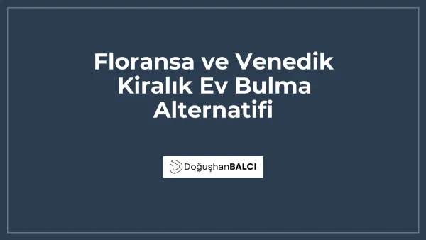 Floransa ve Venedik Kiralık Ev Bulma Alternatifi