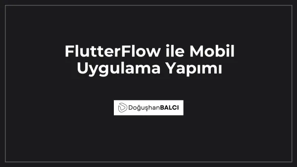 FlutterFlow ile Mobil Uygulama Yapımı