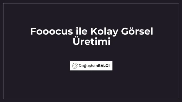 Fooocus ile Kolay Görsel Üretimi