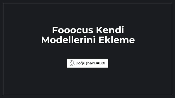 Fooocus Kendi Modellerini Ekleme