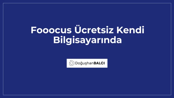 Fooocus Ücretsiz Kendi Bilgisayarında