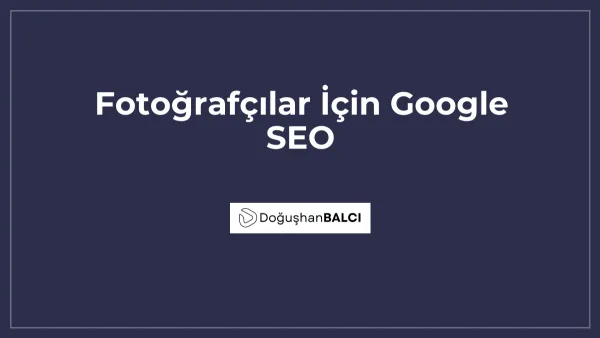 Fotoğrafçılar İçin Google SEO