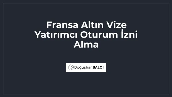 Fransa Altın Vize Yatırımcı Oturum İzni Alma