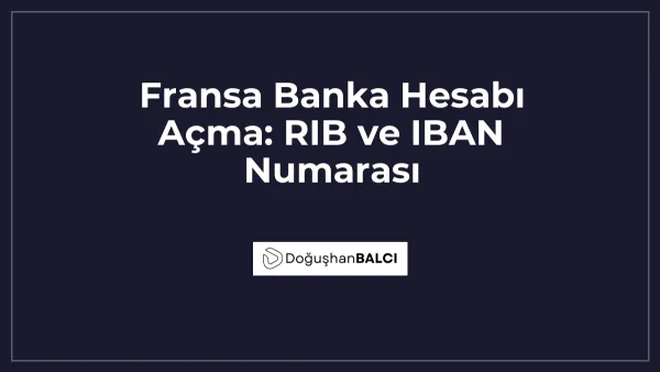 Fransa Banka Hesabı Açma: RIB ve IBAN Numarası
