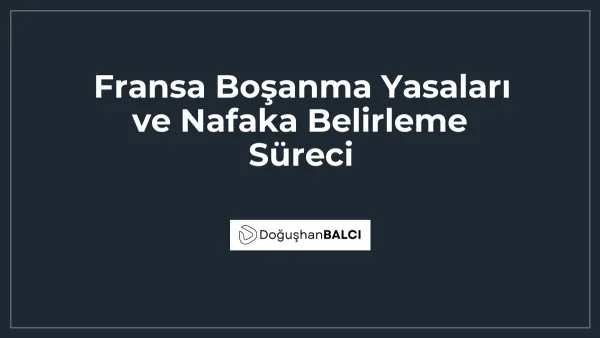 Fransa Boşanma Yasaları ve Nafaka Belirleme Süreci