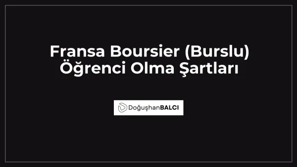 Fransa Boursier (Burslu) Öğrenci Olma Şartları