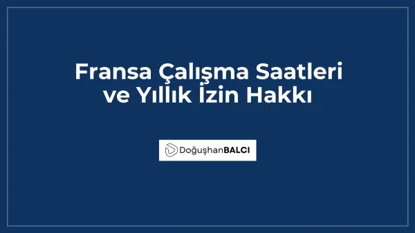 Fransa Çalışma Saatleri ve Yıllık İzin Hakkı