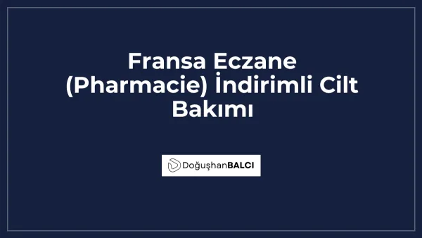 Fransa Eczane (Pharmacie) İndirimli Cilt Bakımı