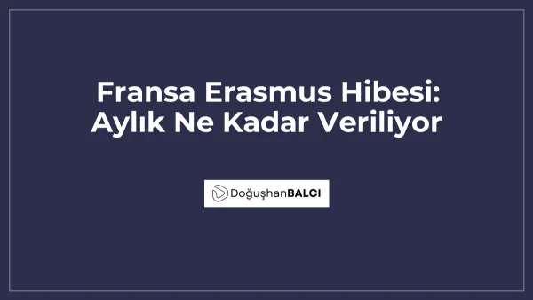 Fransa Erasmus Hibesi: Aylık Ne Kadar Veriliyor