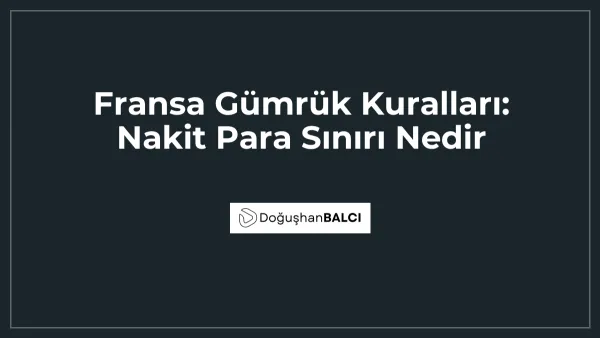 Fransa Gümrük Kuralları: Nakit Para Sınırı Nedir