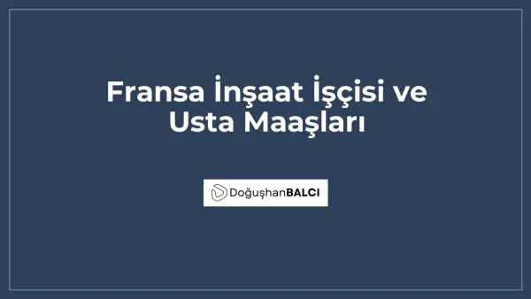 Fransa İnşaat İşçisi ve Usta Maaşları