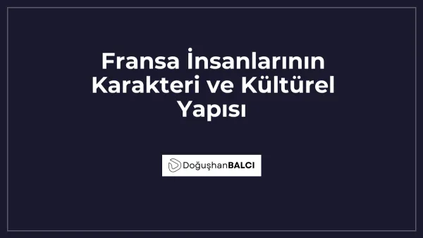 Fransa İnsanlarının Karakteri ve Kültürel Yapısı