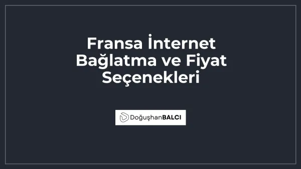 Fransa İnternet Bağlatma ve Fiyat Seçenekleri