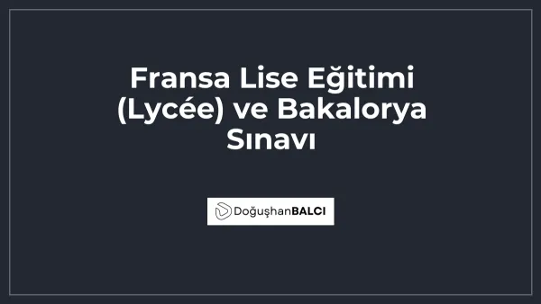 Fransa Lise Eğitimi (Lycée) ve Bakalorya Sınavı