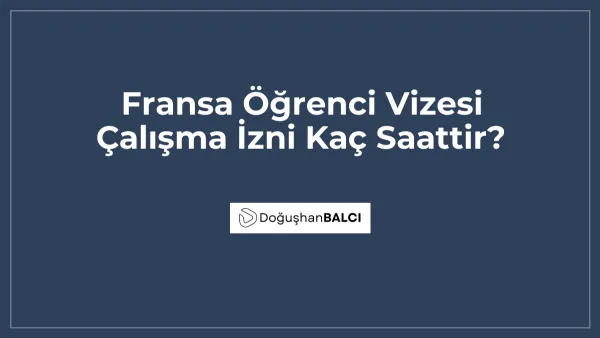 Fransa Öğrenci Vizesi Çalışma İzni Kaç Saattir?