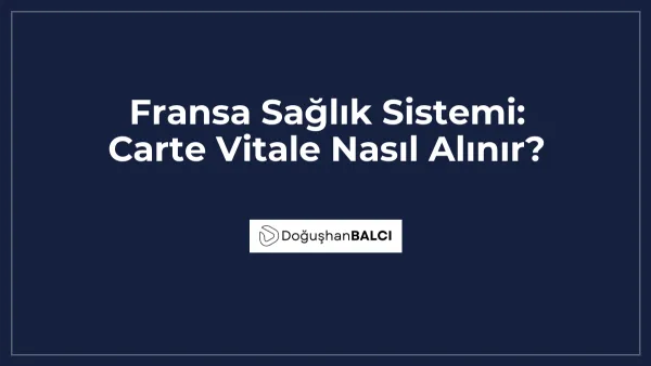 Fransa Sağlık Sistemi: Carte Vitale Nasıl Alınır?