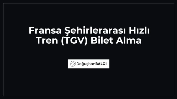 Fransa Şehirlerarası Hızlı Tren (TGV) Bilet Alma
