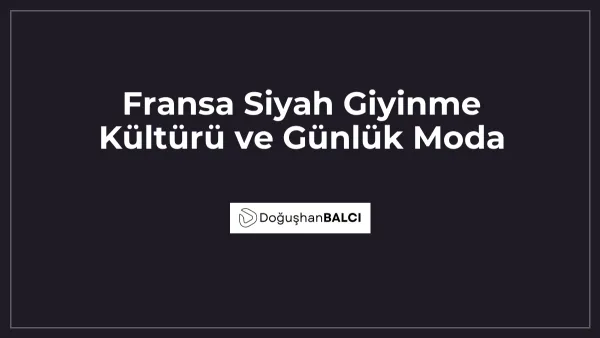 Fransa Siyah Giyinme Kültürü ve Günlük Moda