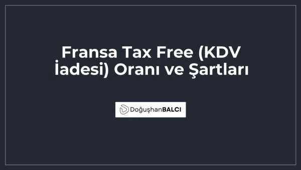 Fransa Tax Free (KDV İadesi) Oranı ve Şartları
