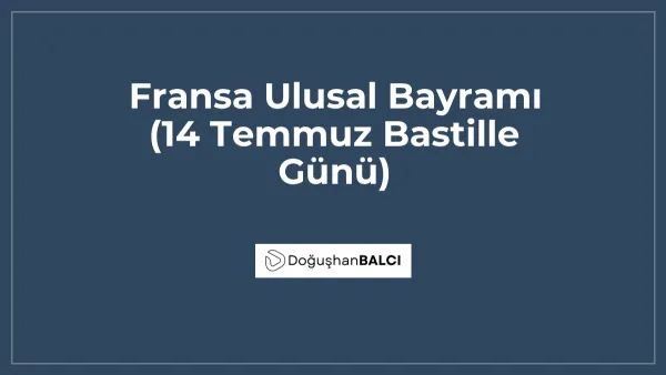 Fransa Ulusal Bayramı (14 Temmuz Bastille Günü)