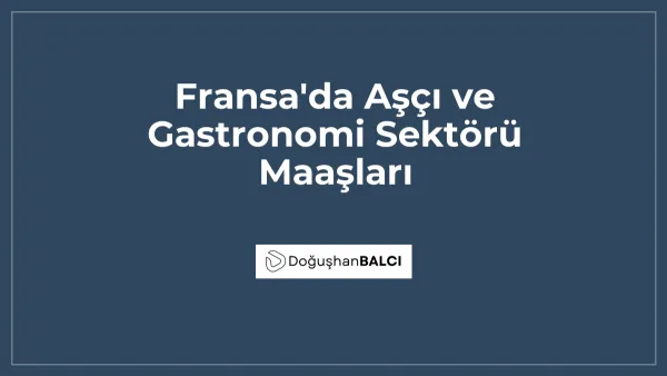 Fransa'da Aşçı ve Gastronomi Sektörü Maaşları