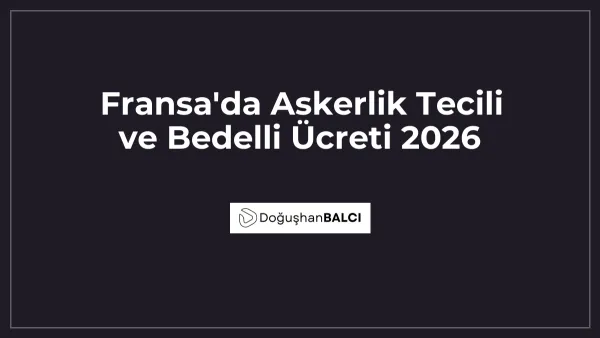 Fransa'da Askerlik Tecili ve Bedelli Ücreti 2026