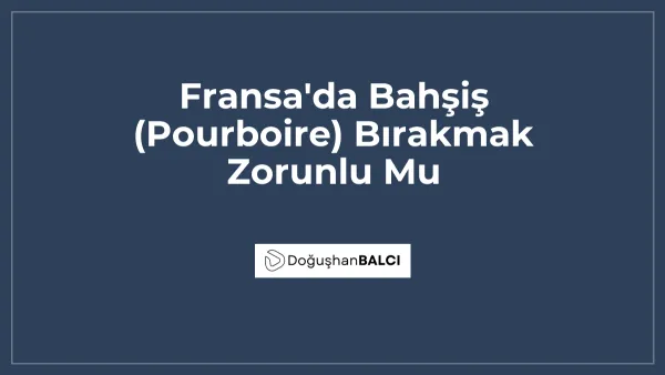 Fransa'da Bahşiş (Pourboire) Bırakmak Zorunlu Mu