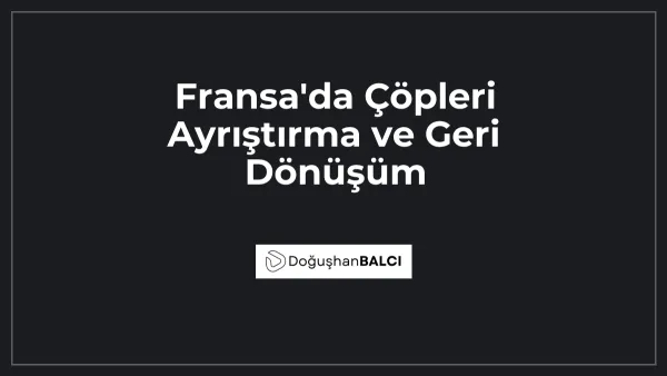 Fransa'da Çöpleri Ayrıştırma ve Geri Dönüşüm
