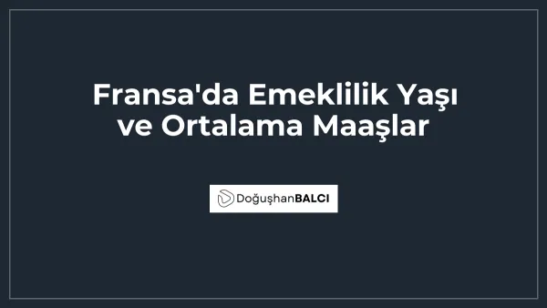Fransa'da Emeklilik Yaşı ve Ortalama Maaşlar