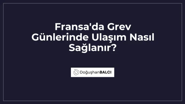 Fransa'da Grev Günlerinde Ulaşım Nasıl Sağlanır?
