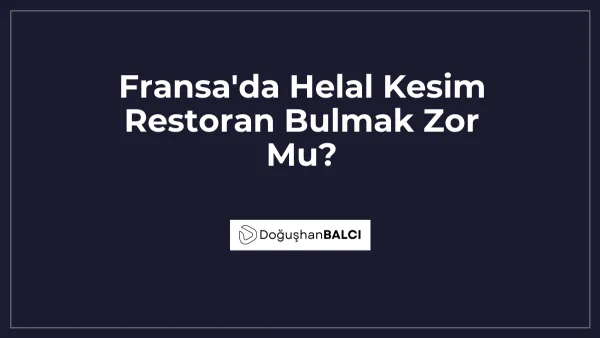 Fransa'da Helal Kesim Restoran Bulmak Zor Mu?