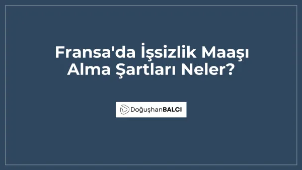 Fransa'da İşsizlik Maaşı Alma Şartları Neler?