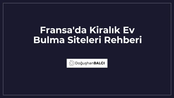 Fransa'da Kiralık Ev Bulma Siteleri Rehberi