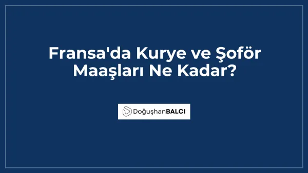 Fransa'da Kurye ve Şoför Maaşları Ne Kadar?