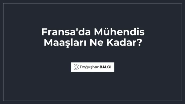 Fransa'da Mühendis Maaşları Ne Kadar?
