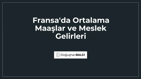 Fransa'da Ortalama Maaşlar ve Meslek Gelirleri